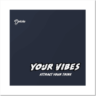 your vibes attract your tribe - Dotchs Posters and Art